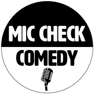 [Mic Check Comedy]